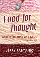 Food for Thought: Essays on Mind and Spirit (Volume 1) 0996963634 Book Cover