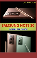 SAMSUNG NOTE 20 COMPLETE GUIDE: A complete manual and guide to samsung note 20 B08ZW85L73 Book Cover