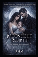 Book Three: Moonlight Rebirth (The Moonlight Series) B0H296XNTY Book Cover