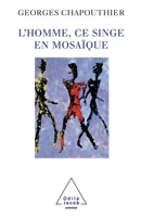 Human Beings: Apes in Mosaic Form / L'Homme, ce singe en mosaïque (French Edition) 2738109772 Book Cover