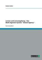 Lernen und Lernumgebung - Das Multi-Agenten-System "School Agency" 3638692019 Book Cover