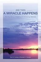 And Then a Miracle Happens 1500838500 Book Cover