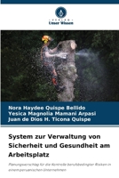 System zur Verwaltung von Sicherheit und Gesundheit am Arbeitsplatz: Planungsvorschlag für die Kontrolle berufsbedingter Risiken in einem peruanischen Unternehmen (German Edition) 6207620364 Book Cover