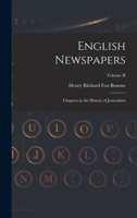 English Newspapers: Chapters in the History of Journalism; Volume II 1016757573 Book Cover
