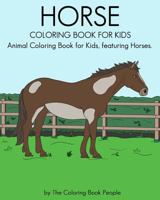 Horse Coloring Book for Kids: Animal Coloring Book for Kids featuring Horses 1539505200 Book Cover