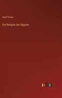 Die Religion der Ägypter 3368249657 Book Cover