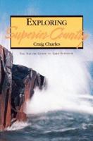 Exploring Superior Country: The Nature Guide to Lake Superior 155971137X Book Cover