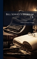 Bill Sewall's Story of T.R. 1024122433 Book Cover