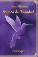 Fuerza de Voluntad.: Seres Almáticos. B0B92RBLHJ Book Cover