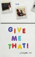 Give Me That (Chapters 1-5) B0F4HW1P9M Book Cover