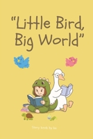 Little Bird Big world: A soft story of courage, kindness, and finding your wings B0FV2D58SC Book Cover