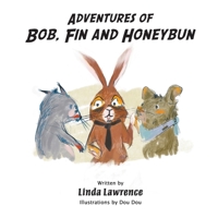 Adventures of Bob, Fin and Honeybun B0CHLC7SD2 Book Cover