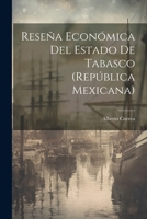 Reseña Económica Del Estado De Tabasco (República Mexicana) (Spanish Edition) 1022500147 Book Cover