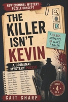 The Killer Isn't Kevin: 35,555 Suspects 18 Clues 1 Killer B0H8VVSLXN Book Cover