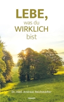 Lebe, was du wirklich bist (German Edition) 399185029X Book Cover