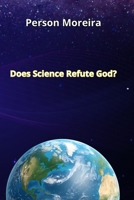 Does Science Refute God? 6598995728 Book Cover