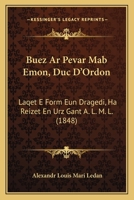 Buez Ar Pevar Mab Emon, Duc D'Ordon: Laqet E Form Eun Dragedi, Ha Reizet En Urz Gant A. L. M. L. (1848) 1149037237 Book Cover