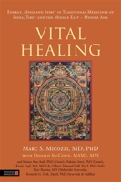 Vital Healing: Energy, Mind and Spirit in Traditional Medicines of India, Tibet and the Middle East - Middle Asia 184819045X Book Cover