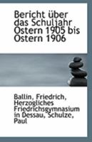 Bericht Uber Das Schuljahr Ostern 1905 Bis Ostern 1906 1113227176 Book Cover