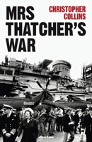 Mrs Thatcher's War 024153609X Book Cover