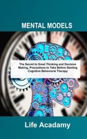 Mental Models: The Secret to Great Thinking and Decision Making, Precautions to Take Before Starting Cognitive Behavioral Therapy 1803034483 Book Cover