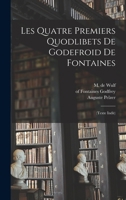 Les Quatre Premiers Quodlibets de Godefroid de Fontaines: (texte Indit) 1019256036 Book Cover