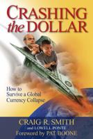 Crashing the Dollar: How to Survive a Global Currency Collapse 097114821X Book Cover