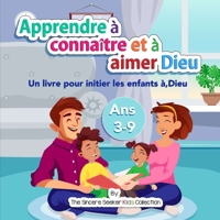 Apprendre à connaître et à aimer Dieu notre Créateur: Un livre pour initier les enfants à,Dieu 1958313386 Book Cover