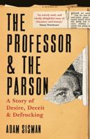 The Professor and the Parson : A Story of Desire, Deceit and Defrocking 1788162129 Book Cover