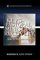 Keys to Pastoral Ministry and Recovery: Help for Wounded Healers 1601410395 Book Cover