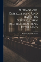 Beitr�ge zur Gesetzgebung und Praxis des b�rgerlichen Rechtsverfahrens, Erster Band 1022484478 Book Cover