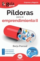 GuíaBurros: Píldoras para el emprendimiento II: Tratamiento para los siguientes 40 días (Spanish Edition) B0CJLV8QVS Book Cover
