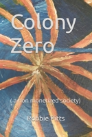 Colony Zero: ( a non monetized society) B0H26KPLVM Book Cover