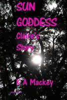 Sun Goddess Claire's Story 152379500X Book Cover