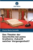Das Theater der Geschichte bei Jaime Gralheiro: Zukunft welcher Vergangenheit? (German Edition) 6209746802 Book Cover
