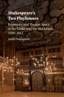 Shakespeare's Two Playhouses: Repertory and Theatre Space at the Globe and the Blackfriars, 1599-1613 1316640329 Book Cover