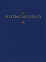Assyrian Dictionary vol. 2B (Assyrian Dictionary of the Oriental Institute of the Univers) 0918986087 Book Cover