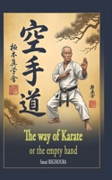 THE WAY OF KARATE, OR THE EMPTY HAND: If every human being practiced Martial Arts, there would be World Peace. B0HDJVWZT5 Book Cover