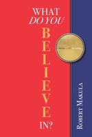 What Do You Believe In?: Work. Love. Religion. 1649532954 Book Cover