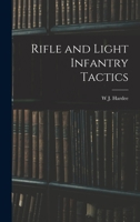 Rifle and Light Infantry Tactics 1015966985 Book Cover
