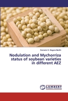 Nodulation and Mychorriza status of soybean varieties in different AEZ 6139823714 Book Cover