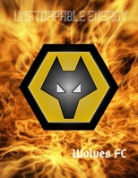Wolverhampton Wanderers FC: Blank Lined Superhero Gift Journal - Diary - College-Ruled Notebook for Soccer Lovers & Wolves Football Club Fans 1696090067 Book Cover