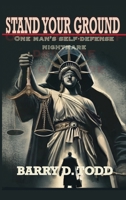 Stand Your Ground: One Man's Self-Defense Nightmare B0F7C47BSX Book Cover