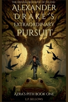 Alexander Drake's Extraordinary Pursuit (Azra's Pith) B0HC4ZMYJ3 Book Cover