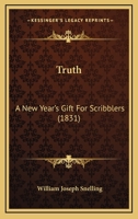 Truth a Gift for Scribblers 1275611540 Book Cover