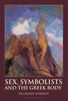 Sex, Symbolists and the Greek Body 1350194565 Book Cover