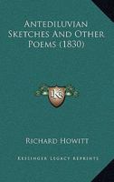 Antediluvian Sketches And Other Poems 143747960X Book Cover