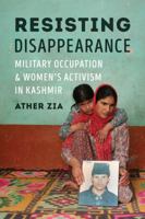 Resisting Disappearance: Military Occupation and Women's Activism in Kashmir 0295744987 Book Cover