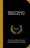 Memoir of Thomas S. Kirkbride, M.D., LL.D. 1371405344 Book Cover