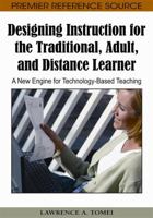 Designing Instruction for the Traditional, Adult, and Distance Learner: A New Engine for Technology-Based Teaching 1605668249 Book Cover